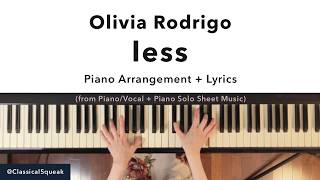 Olivia Rodrigo - less (Piano Cover with Lyrics | Voice-in-Piano Sheet Music | Piano Arrangement)