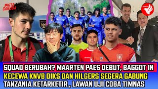 SQUAD TIMNAS BERUBAH? ELKAN BAGGOTT Maarten PAES MASUK~Mees HILGERS DIKS Gabung~Tanzania Khawatir