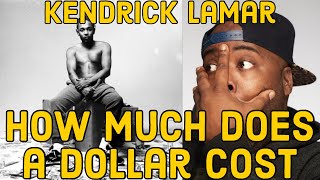 First Time Hearing | Kendrick Lamar - How Much A Dollar Cost Reaction