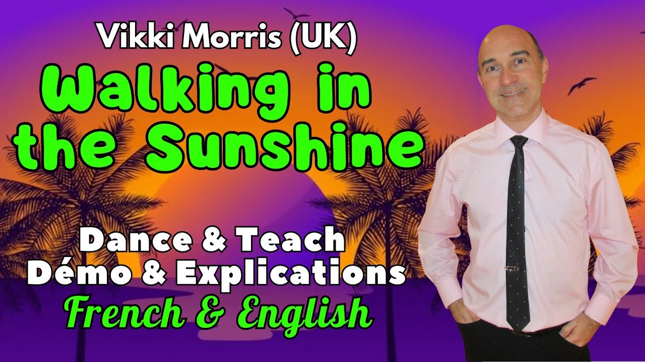 Walking in the Sunshine Line Dance (Dance & Teach / Démo & Explications / French & English)