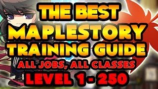 The Best MapleStory Training Guide for Level 1 - 250 for All Jobs All Classes!
