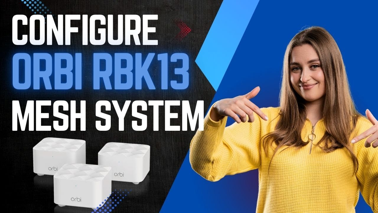 Orbi RBK13 Whole Home Mesh WiFi System Setup