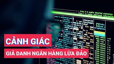Cảnh giác thủ đoạn giả danh ngân hàng để lừa đảo