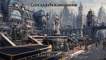 Clocker Neighborhood [ Steampunk / Clockpunk Orchestral Music ]