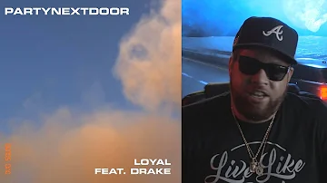 PARTYNEXTDOOR - Loyal ft Drake (Audio) - REACTION/Review