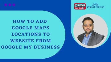 How To Add Google Maps Locations To Website From Google My Business | Digital Marketing Tutorial