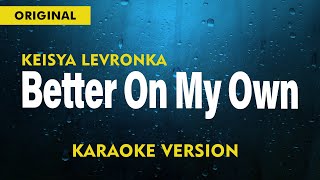 Keisya Levronka - Better On My Own  ( KARAOKE VERSION )