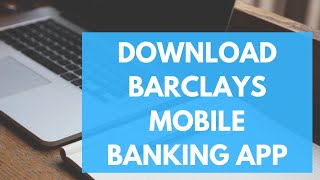 How To Download Barclays Online Banking App 2022