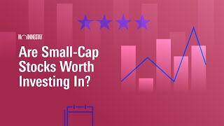 Are SmallCap Stocks Worth Investing In?