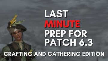 FFXIV - Patch 6.3 Crafting and Gathering Prep Guide