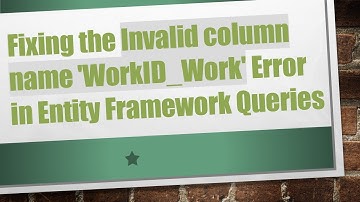 Fixing the Invalid column name 