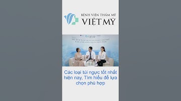 Các Loại Túi Nâng Ngực Tốt Nhất Hiện Nay #tuinangnguc #nangngucnoisoi #bsthai