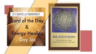 21 Days of Energy [Day Six]: Healing Relationships ❤️|Oracle Card Reading| Reiki Healing Session