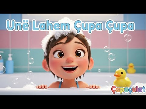 Unë Lahem Çupa Çupa 🛁🫧 | Këngë për Fëmijë | Dushi & Higjiena | YouTube Kids Shqip #çapaçulat