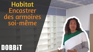 Habitat – Encastrer des armoires soimême