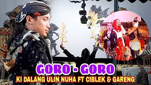 SERU DAN LUCU GORO GORO WAYANG KULIT KI DALANG ULIN NUHA Bersama CIBLEK & GARENG