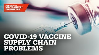 The COVID-19 Vaccine Supply Chain: Overcoming the challenges and complexities