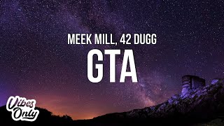 Meek Mill - GTA  (Lyrics) ft. 42 Dugg