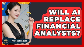 Will AI Replace Financial Analysts? - Finance Job Strategist
