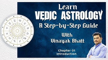 Chapter 1 - Learn Vedic Astrology: A Step-by-Step Guide with Vinayak Bhatt | Introduction