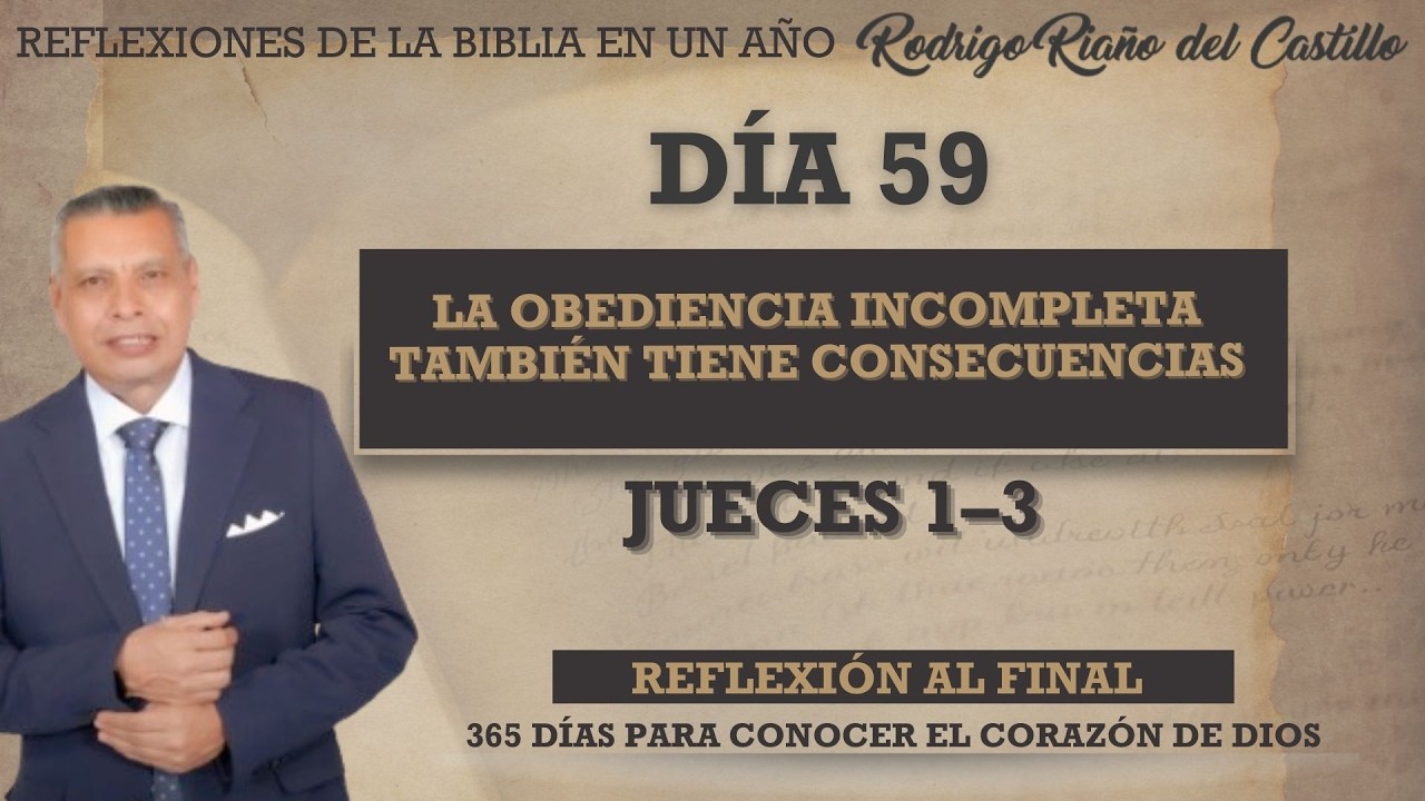 LA OBEDIENCIA INCOMPLETA TAMBIÉN TIENE CONSECUENCIAS / REFLEXIONES DE LA BIBLIA EN UN AÑO / DÍA 59