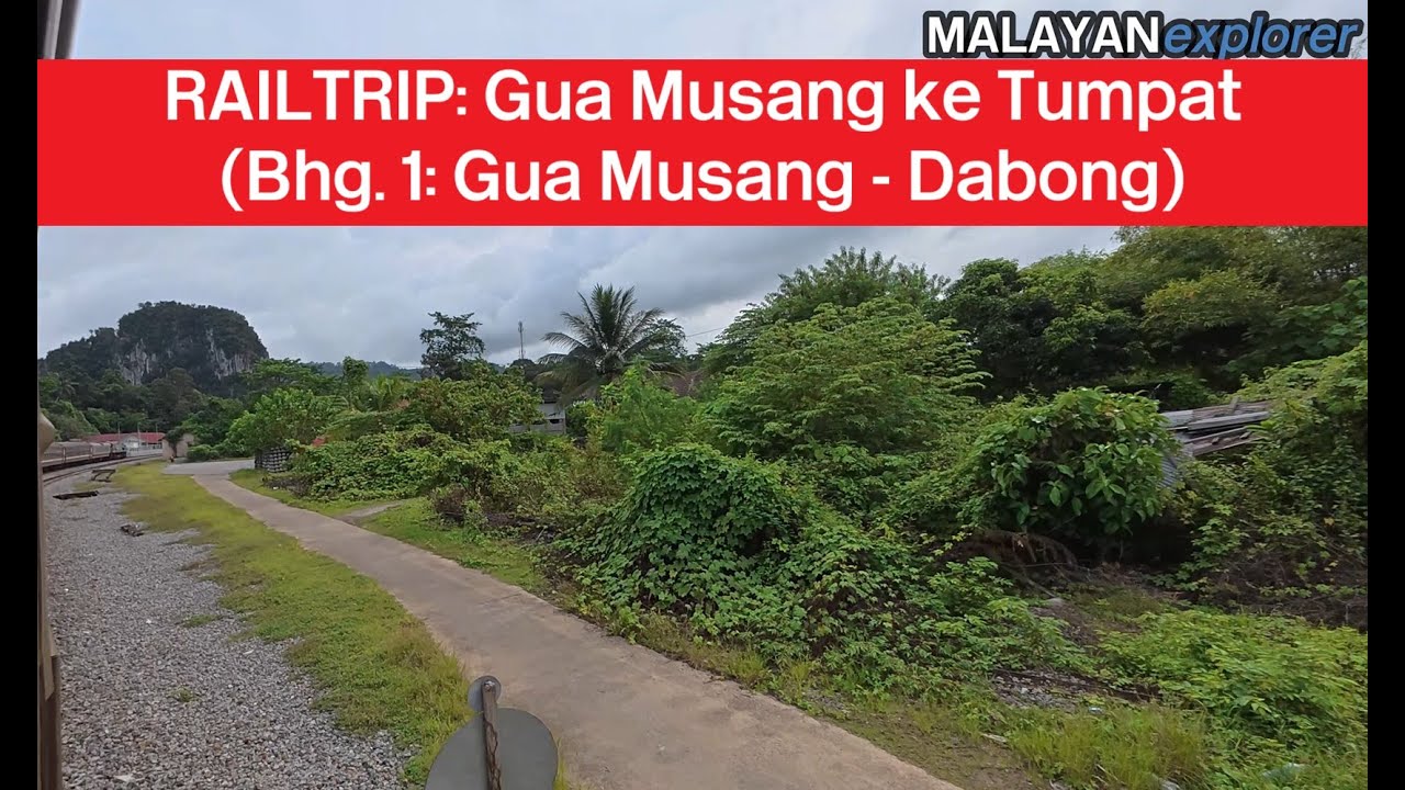 RAILTRIP: Gua Musang ke Tumpat - Bhg. 1 Gua Musang - Dabong