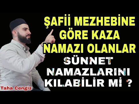 ŞAFİİ MEZHEBİNE GÖRE KAZA NAMAZI OLAN SÜNNET NAMAZLARINI KILABİLİR Mİ? HANEFİ KAZA NAMAZI-Taha hoca