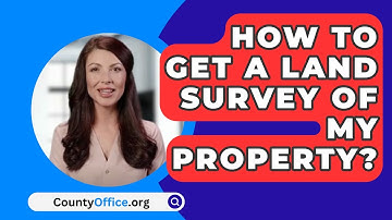 How To Get A Land Survey Of My Property? - CountyOffice.org