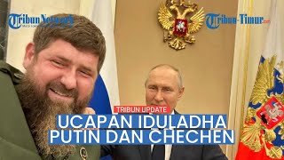 🔴 Pemimpin Chechnya Ramzan Kadyrov Unggah Ucapan Selamat Iduladha Presiden Putin untuk Umat Muslim