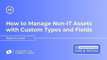 How to Manage Non-IT Assets with Custom Types and Fields
