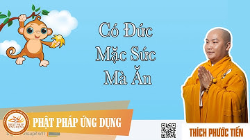 Có Đức Mặc Sức Mà Ăn  - Thích Phước Tiến Thuyết Pháp