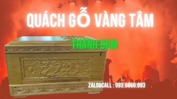 Quách gỗ vàng tâm thành 8 Vip | Nguyễn Văn Cương 0936666893