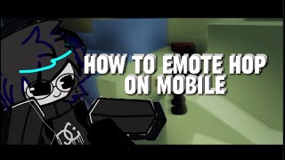 How To Emote Hop On Mobile Maintain Speedperforming It