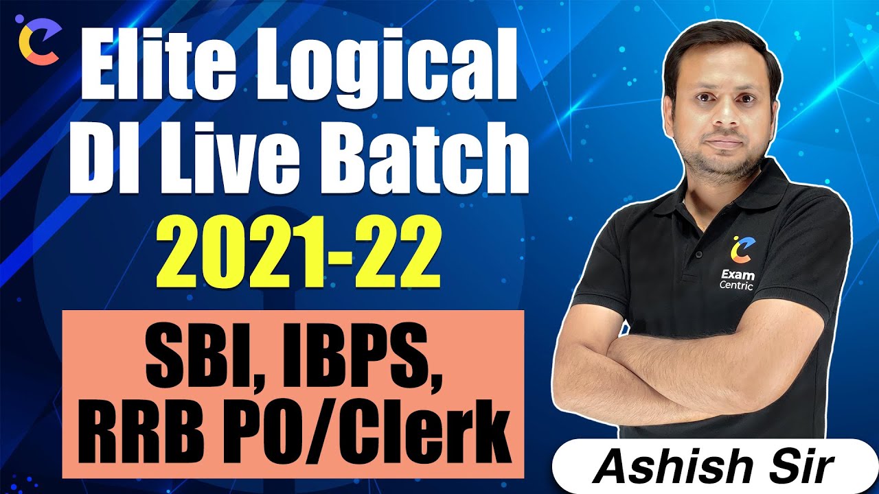 Elite Logical DI Live Batch 2021 - 22 by Ashish Sir Math | SBI,IBPS,RRB PO/Clerk
