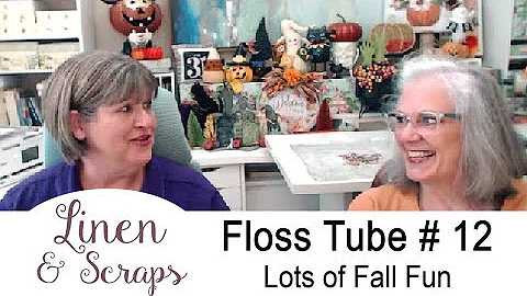 Linen & Scraps Flosstube #12 Lots of Fall & Hallow...