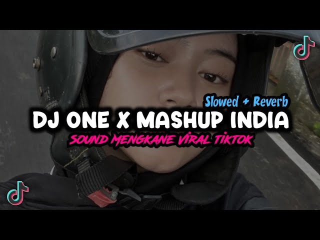 DJ ONE X MASHUP INDIA MENGKANEE🎧🤤(Slowed + Reverb) class=