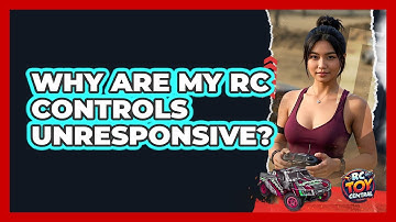 Why Are My RC Controls Unresponsive? - RC Toy Central