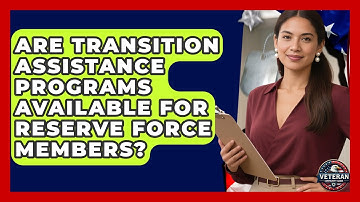 Are Transition Assistance Programs Available for Reserve Force Members? - Veteran Community Guide