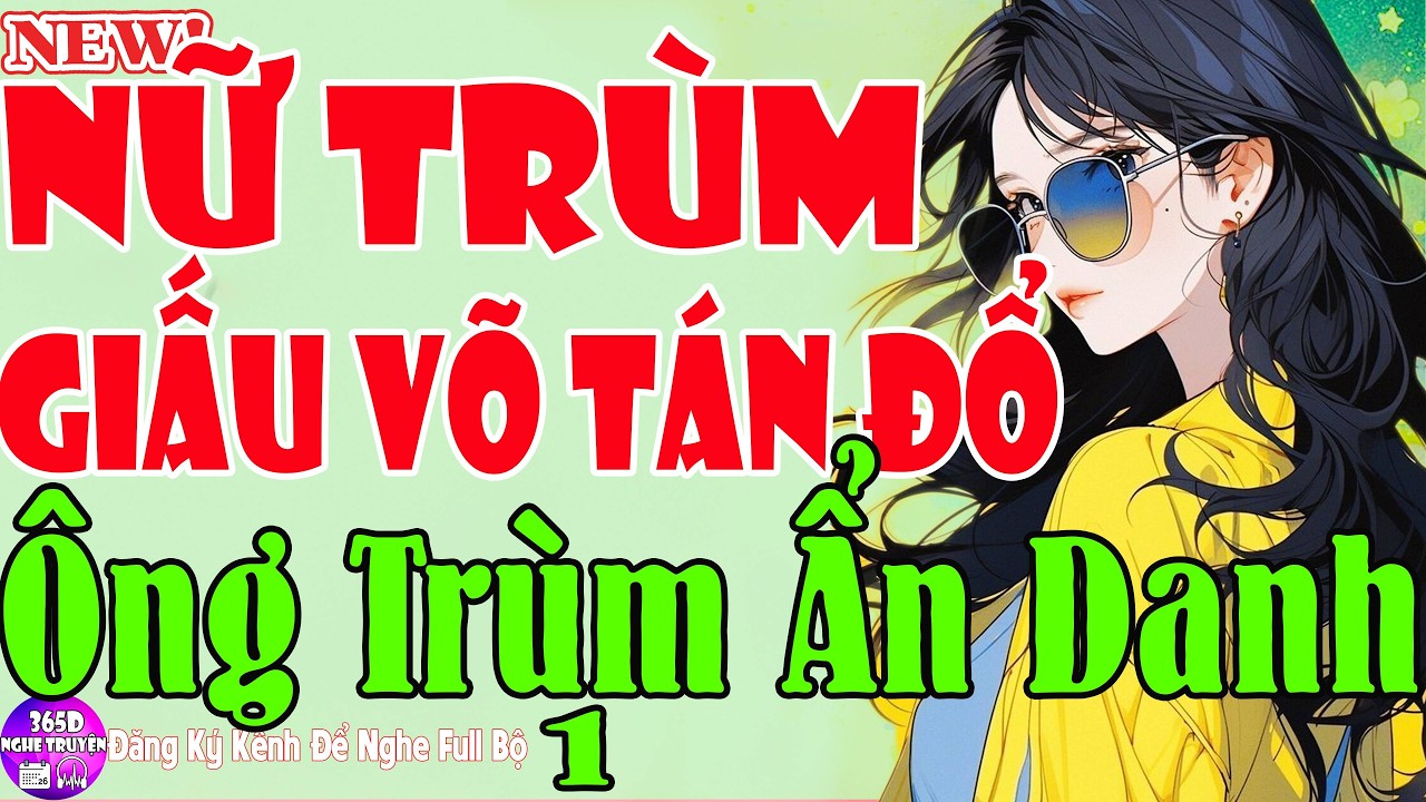 Ngôn Tình Số 1 - NỮ TRÙM GIẤU VÕ TÁN ĐỔ ÔNG TRÙM ẨN DANH Tập 1 - Nghe Hay Trước Khi Ngủ