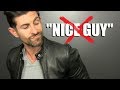 How To STOP Being The "NICE GUY"! (10 Alpha Male Transformation Tips)