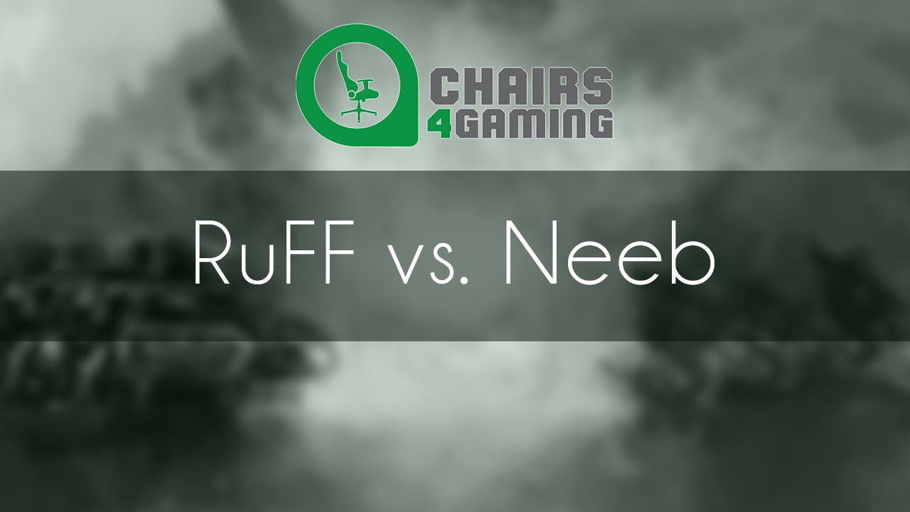 RuFF Vs Neeb TvP Chairs4Gaming Cup 8 YouTube