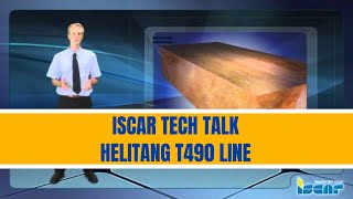ISCAR TECH TALK - HELITANG T490 LINE