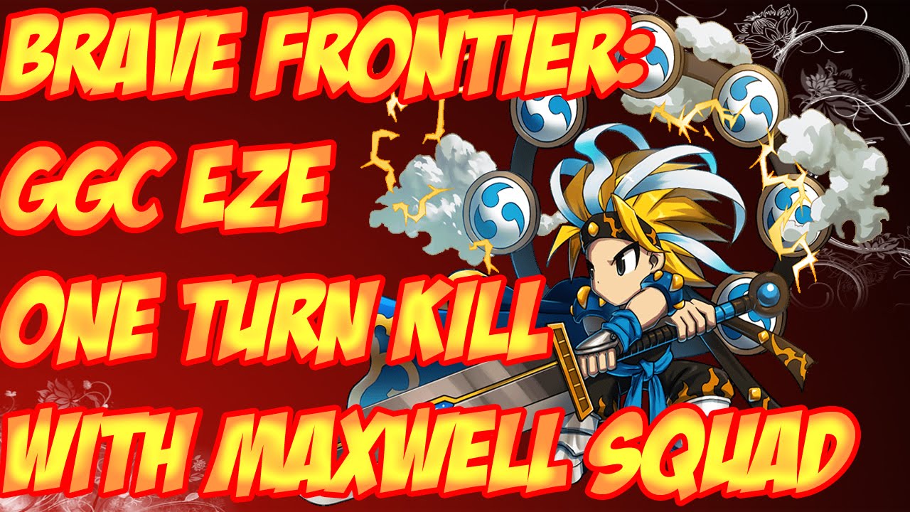 Brave Frontier GGC Eze One Turn Kill with Maxwell Squad