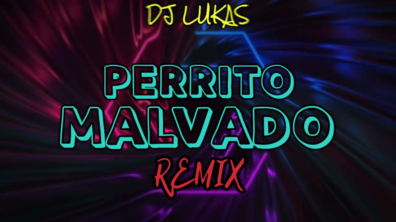 PERRITO MALVADO (Remix) 🚀 @Damas Gratis Oficial @L - GANTE DJ LUKAS