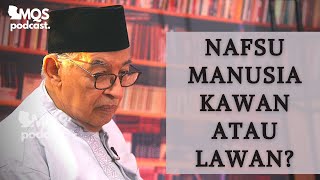 Nafsu Manusia, Kawan atau Lawan? | M. Quraish Shihab Podcast