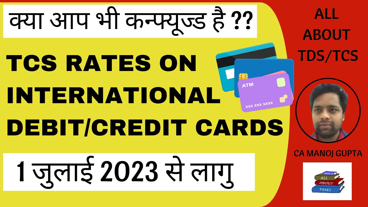 NEW TCS RATES ON DEBIT OR CREDIT CARDS FROM 1ST JULY 2023 TCS RATES