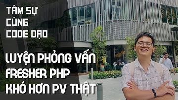 Toát mồ hôi khi luyện phỏng vấn Fresher PHP cùng Code Dạo