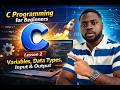 C Programming for Beginners (lesson 2) – Variables, Data Types, Input & Output