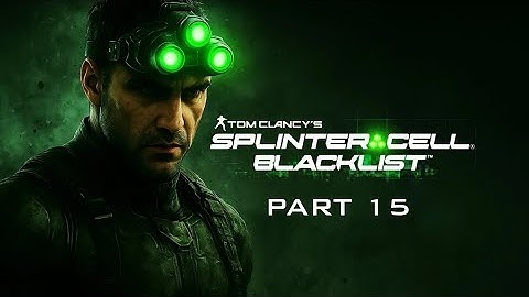 Splinter Cell: Blacklist Gameplay Walkthrough Part 15 (Finale) | No Commentary | Laptop Gaming