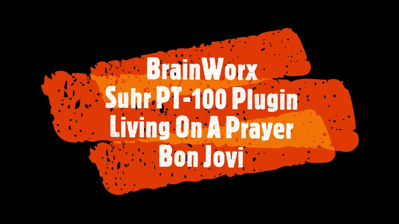 BrainWorx Suhr PT-100 Plugin Test - Living on a prayer - Bon Jovi